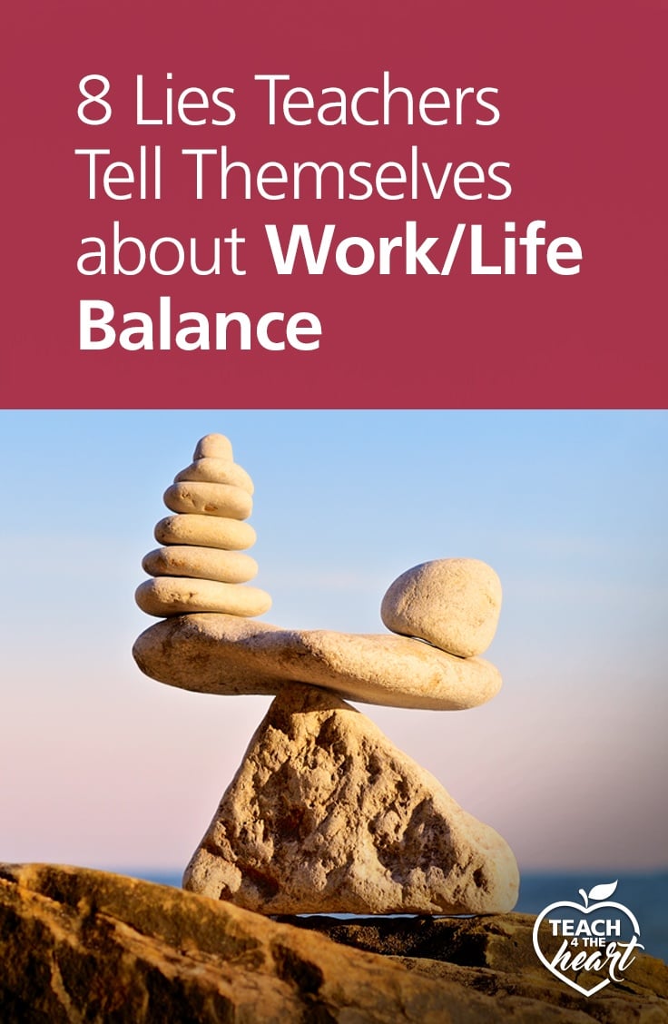 PIN 8 Lies Teachers Tell Themselves About Work/Life Balance