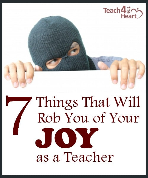 7 Things That Will Rob You of Your Joy as a Teacher
